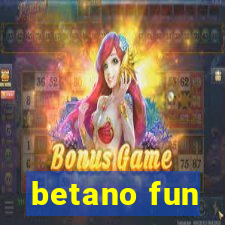 betano fun